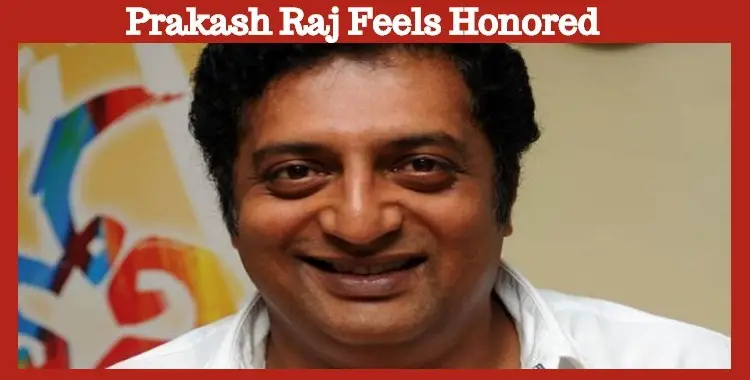 Prakash Raj Feels Honored To Play In This Film Nettv U