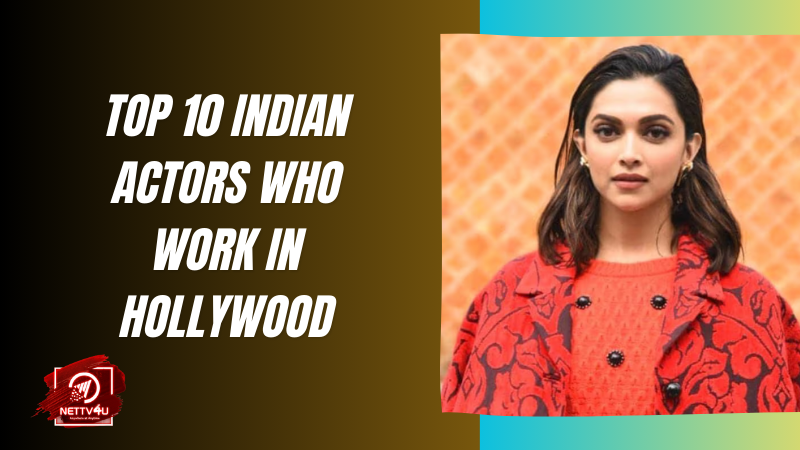 Top 10 Indian Actors Who Work In Hollywood Hindi Article