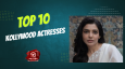 Top 10 Kollywood Actresses