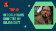 Top 10 Bengali Films Directed By Anjan Dutt
