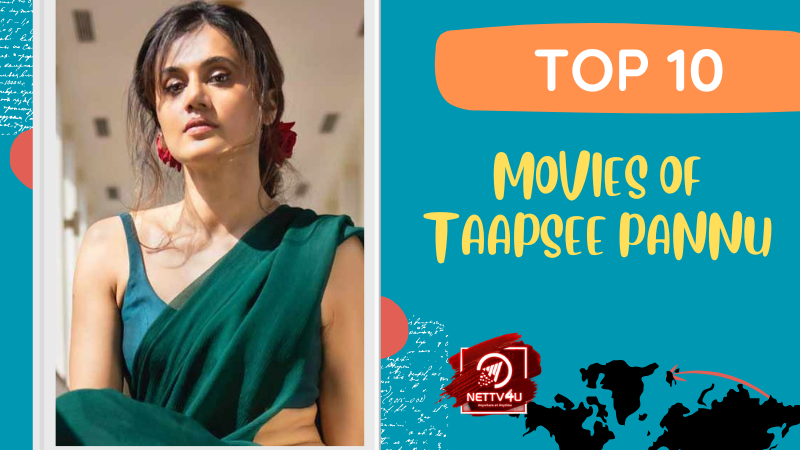 Top 10 Movies Of Taapsee Pannu Hindi Article