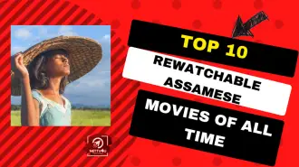 Top 10 Rewatchable Assamese Movies Of All Time