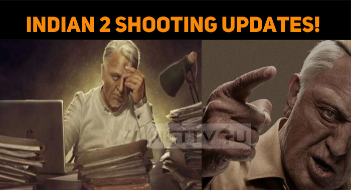 Indian 2 Shooting Updates! The Popular Technician Reveals!