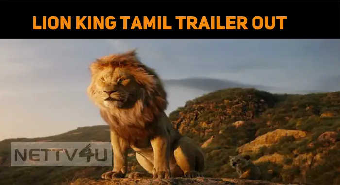The Lion King Tamil Trailer Is Out Exciting Voice Overs From Top Celebs Nettv4u