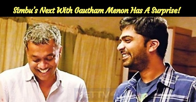 Simbu’s Next With Gautham Menon Has A Surprise!