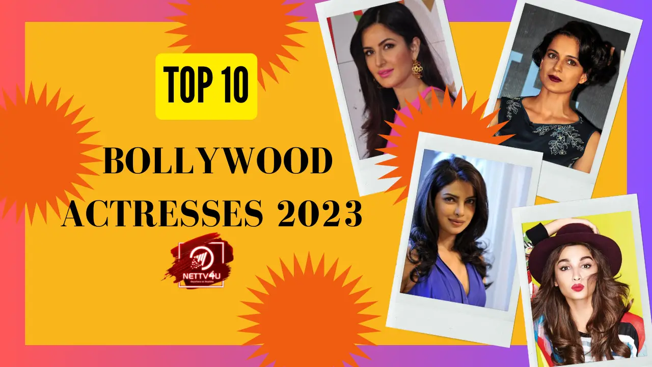 Top 10 Bollywood Actresses 2023