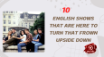 10 English Shows That Are Here To Turn That Frown Upside Down