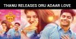 Thanu Releases Oru Adaar Love In Tamil! Tamil News