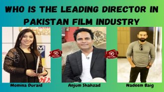 Who Is The Leading Director In Pakistan Film Industry