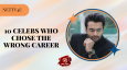 10 Celebs Who Chose The Wrong Career