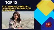 Top 10 Kollywood Celebrities With Most Followers On Instagram