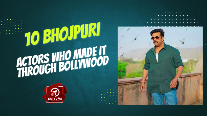 10 Bhojpuri Actors Who Made It Through Bollywood