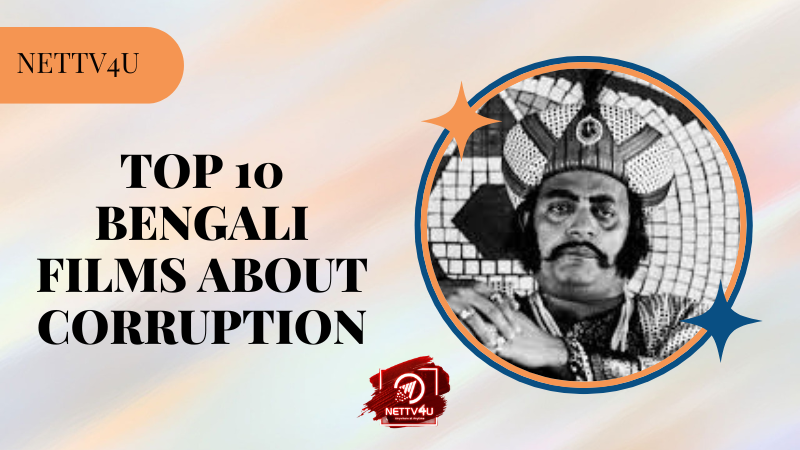 Top 10 Bengali Films About Corruption Bengali Article