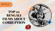 Top 10 Bengali Films About Corruption