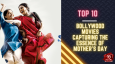 Top 10 Bollywood Movies Capturing The Essence Of Mother’s Day