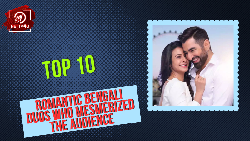 Top 10 Romantic Bengali Duos Who Mesmerized The Audience Bengali Article