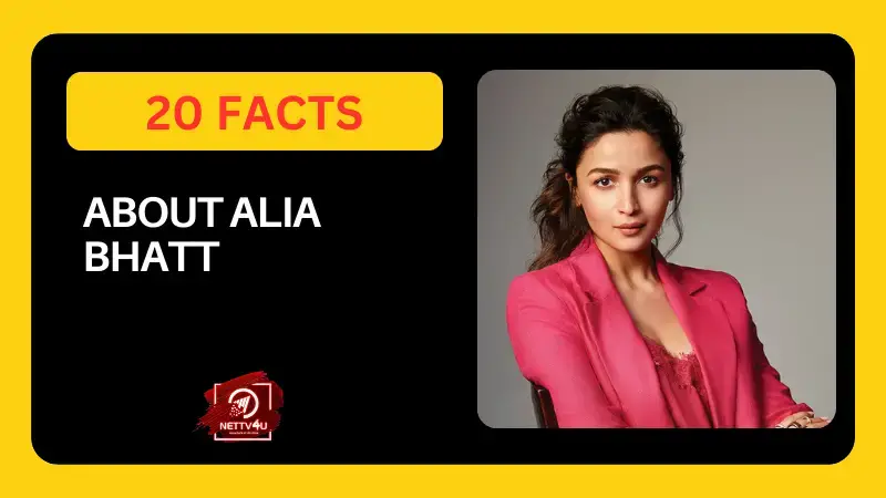 20 Surprising Facts About Bollywood Actress Alia Bhatt