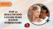 Top 10 Bollywood Celebs Who Dated Foreigners Hindi Article