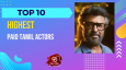 Top 10 Highest Paid Tamil Actors