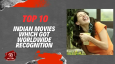 Top 10 Indian Movies Which Got Worldwide Recognition