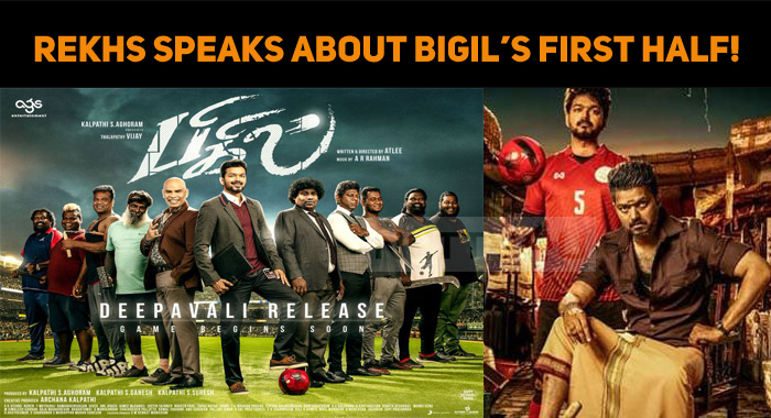 Subtitle Writer Rekhs Speaks About Bigil’s First Half!