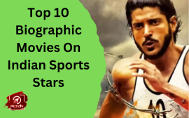 Top 10 Biographic Movies On Indian Sports Stars