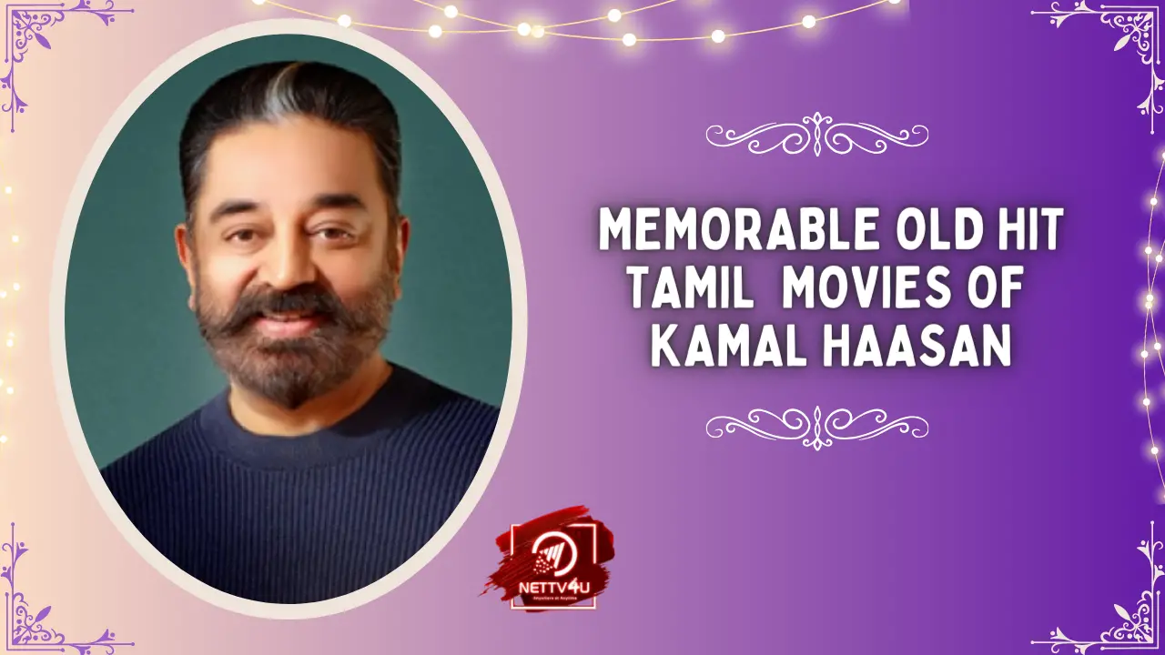 Memorable Old Hit Tamil Movies Of Kamal Haasan