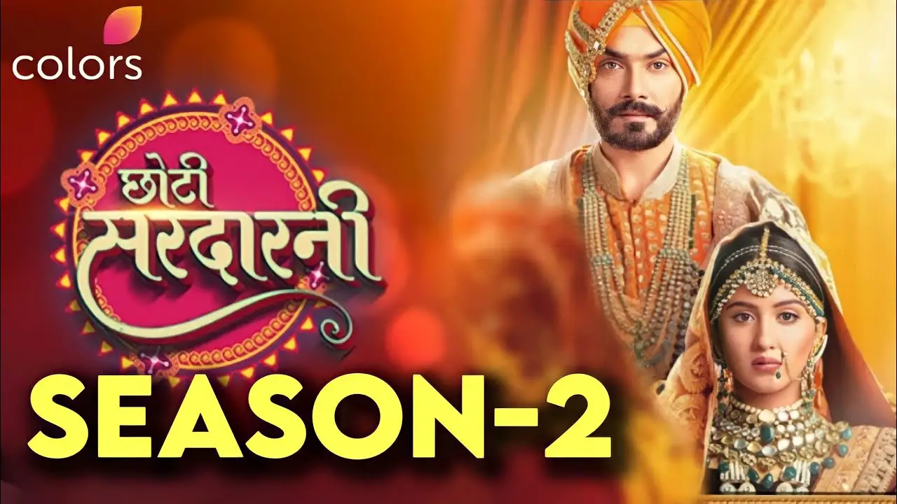 Tv Serial Choti Sarrdaarni 2 Synopsis Aired On Colors Tv Channel