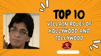 Top 10 Villain Roles Of Kollywood And Tollywood