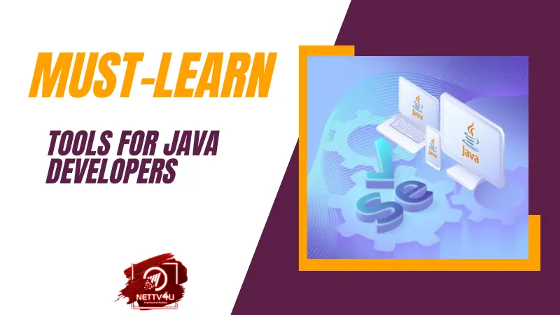 Must Learn Tools For Java Developers Latest Tech Articles Nettv4u