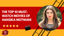The Top 10 Must-Watch Movies Of Hansika Motwani