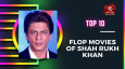 Top 10 Flop Movies Of Shahrukh Khan