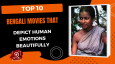 Top 10 Bengali Movies That Depict Human Emotions Beautifully