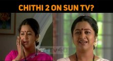 Chithi 2 On Sun TV?