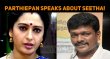 Parthiepan Speaks About Seetha! Tamil News