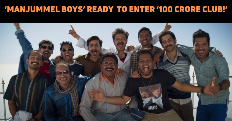Manjummel Boys’ On Course To Earn 100 Crores