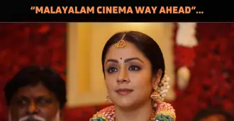 “Malayalam Cinema Is Way Ahead” : Jyothika On T..