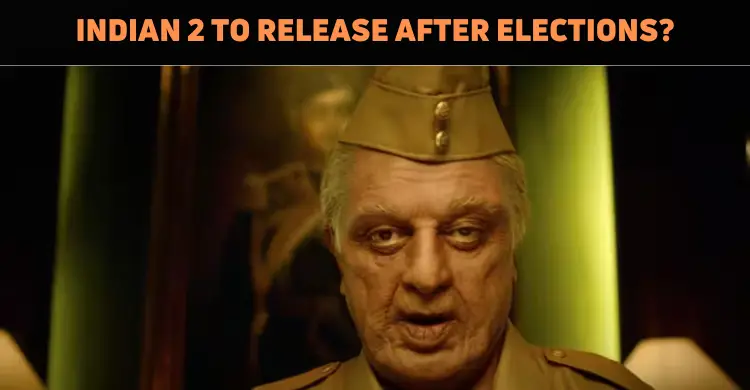 ‘Indian 2’ To Release After Lok Sabha Elections..