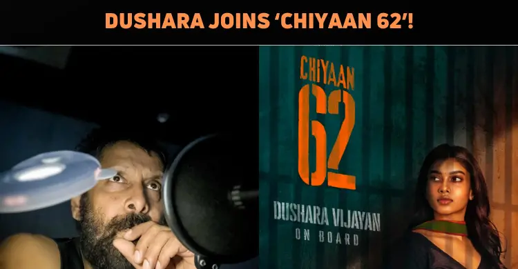 Dushara Vijayan Joins ‘Chiyaan 62’