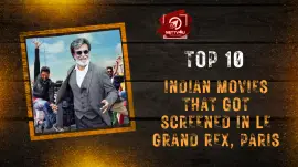 Top 10 Indian Movies That Got Screened In Le Grand Rex, Paris