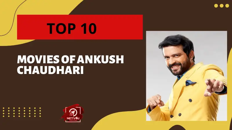 Top 10 Movies Of Ankush Chaudhari | Latest Articles | NETTV4U