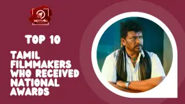 Top 10 Tamil Filmmakers Who Received National Awards