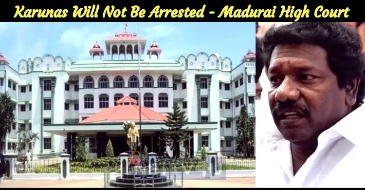 Karunas Will Not Be Arrested - Madurai High Court