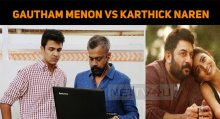Gautham Menon Vs Karthick Naren