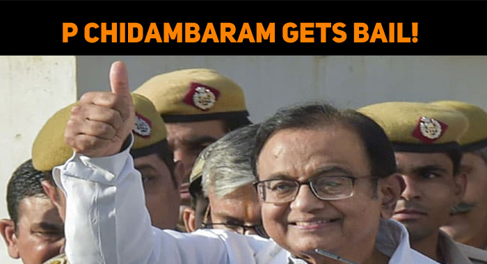 P Chidambaram Gets Bail!
