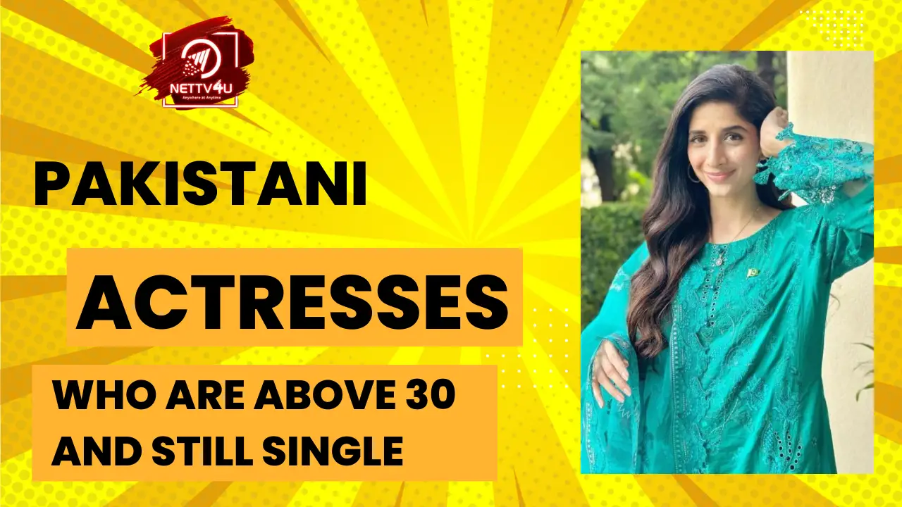 Pakistani Actresses Who Are Above 30 And Still Single | NETTV4U