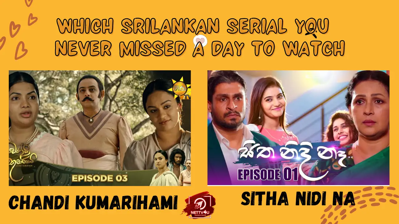 Which Srilankan Serial You Never Missed A Day To Watch