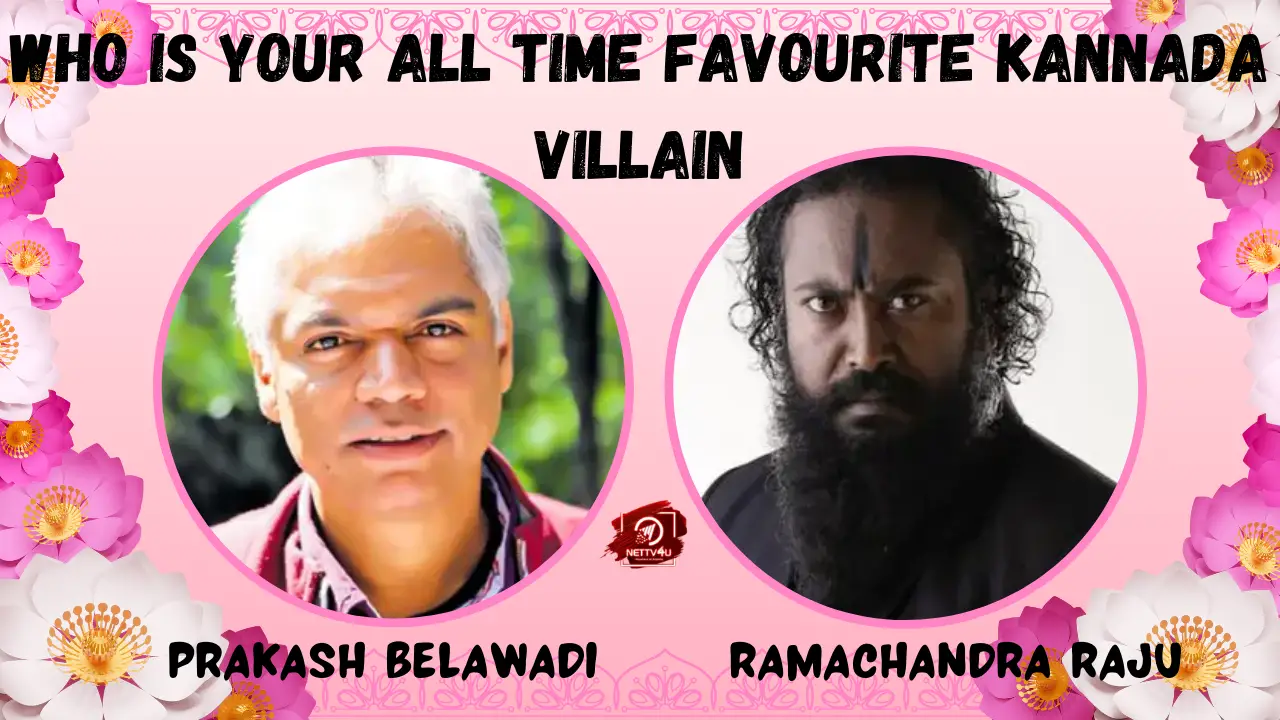 Who Is Your All Time Favourite Kannada Villain