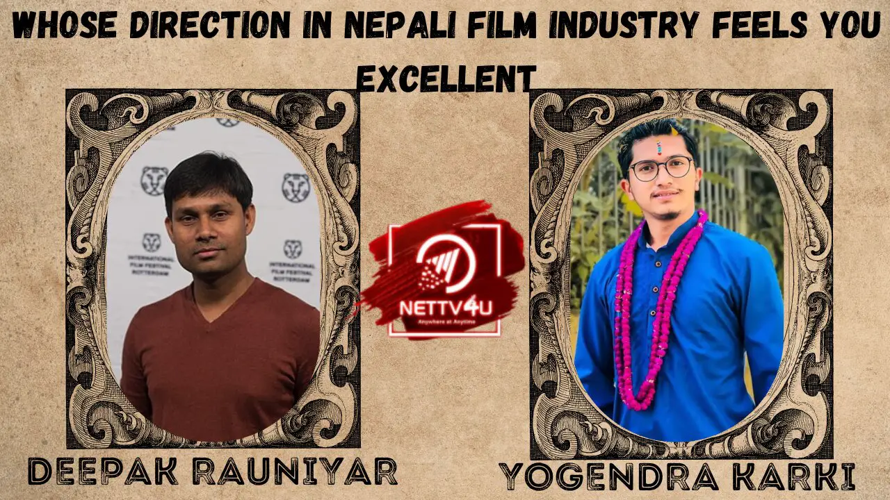 Whose Direction In Nepali Film Industry Feels You Excellent