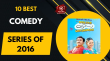 10 Best Comedy Series Of 2016 Hindi Article